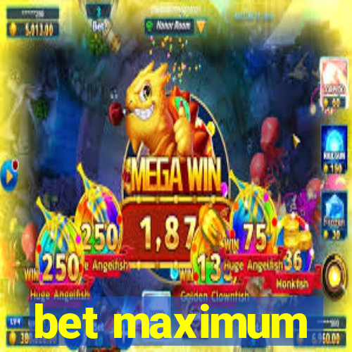 bet maximum